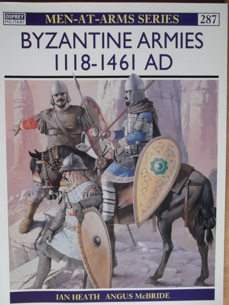 OSPREY Books 287. BYZANTINE ARMIES 1118-1462AD